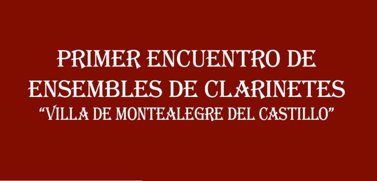 Primer encuentro de Ensembles de Clarinetes «Villa de Montealegre del Castillo»