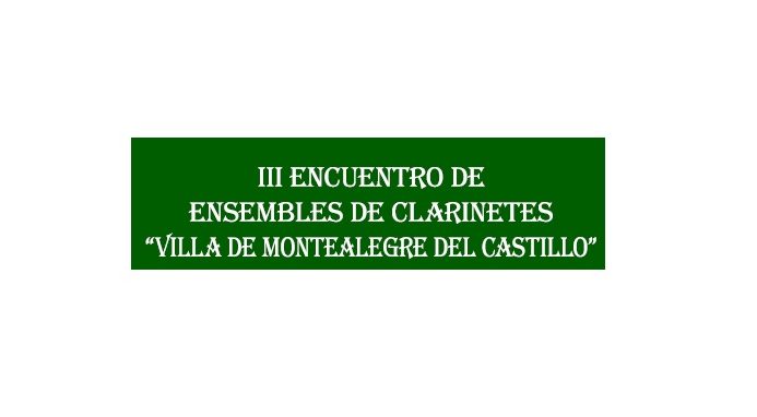 III Encuentro de Ensembles de Clarinetes “Villa de Montealegre del Castillo”