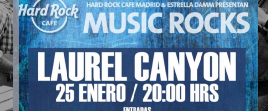 LAUREL CANYON PRESENTA SU NUEVO DISCO EN EL HARD ROCK CAFÉ DE MADRID