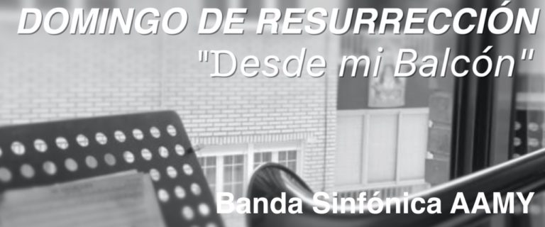 thumbnail_540X225 BANDA SINFONICA AAMY - DOMINGO DE RESURRECCION-DESDE MI BALCON