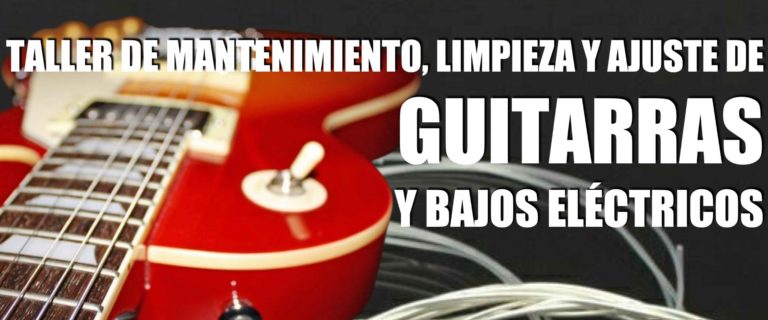 540x225 TALLER DE LIMPIEZA GUITARRAS Y BAJOS ELÉCTRICOS